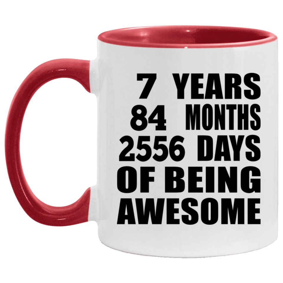 7th Birthday 7 Years 84 Months 2556 Days Of Awesome - 11oz Accent Mug Red