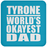 Tyrone World's Okayest Dad - Drink Coaster
