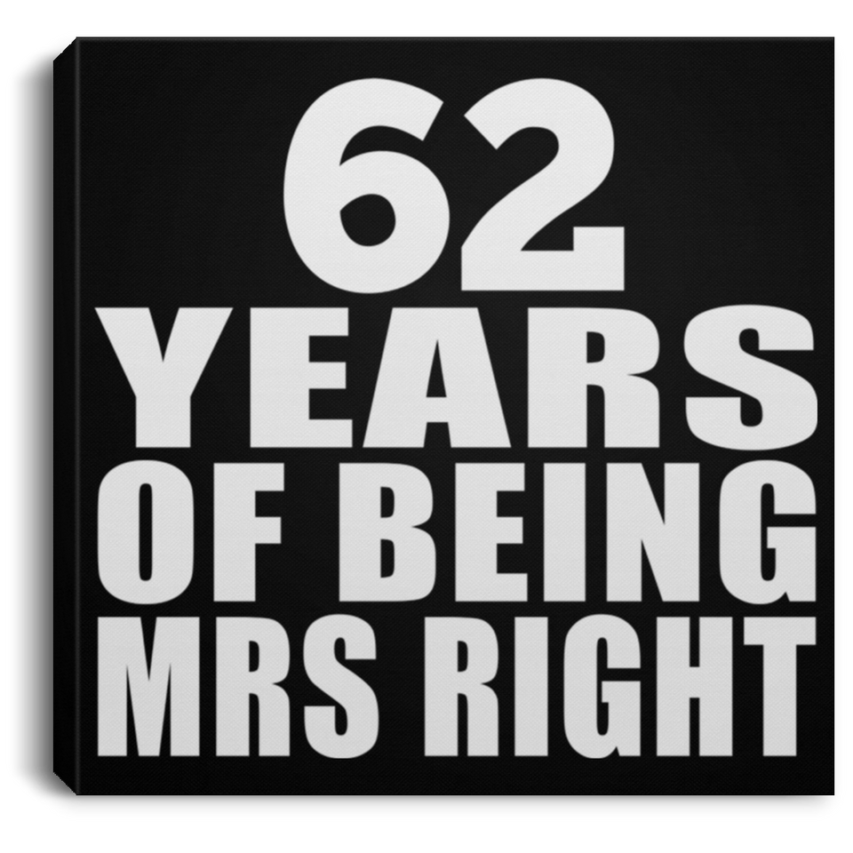 62nd Anniversary 62 Years Of Being Mrs Right - Canvas Square