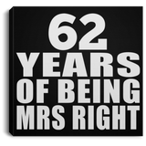 62nd Anniversary 62 Years Of Being Mrs Right - Canvas Square