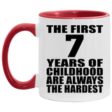 7th Birthday First 7 Years of Childhood Are The Hardest - 11oz Accent Mug Red