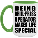 Being Drill-Press Operator Makes Life Special - 15oz Accent Mug Green