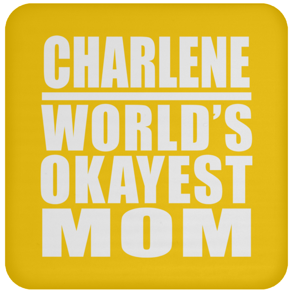 Charlene World's Okayest Mom - Drink Coaster