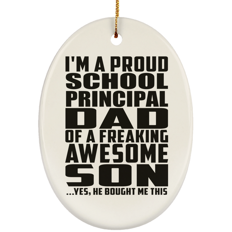 Proud School Principal Dad Of Awesome Son - Oval Ornament