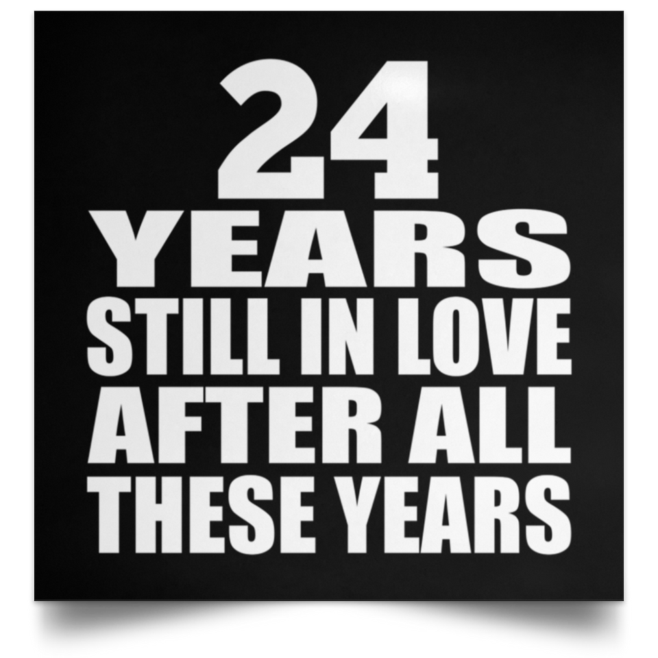 24th Anniversary 24 Years Still In Love After These Years - Poster Square