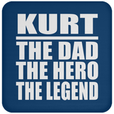 Kurt The Dad The Hero The Legend - Drink Coaster
