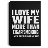 I Love My Wife More Than Cigar Smoking - Canvas Portrait