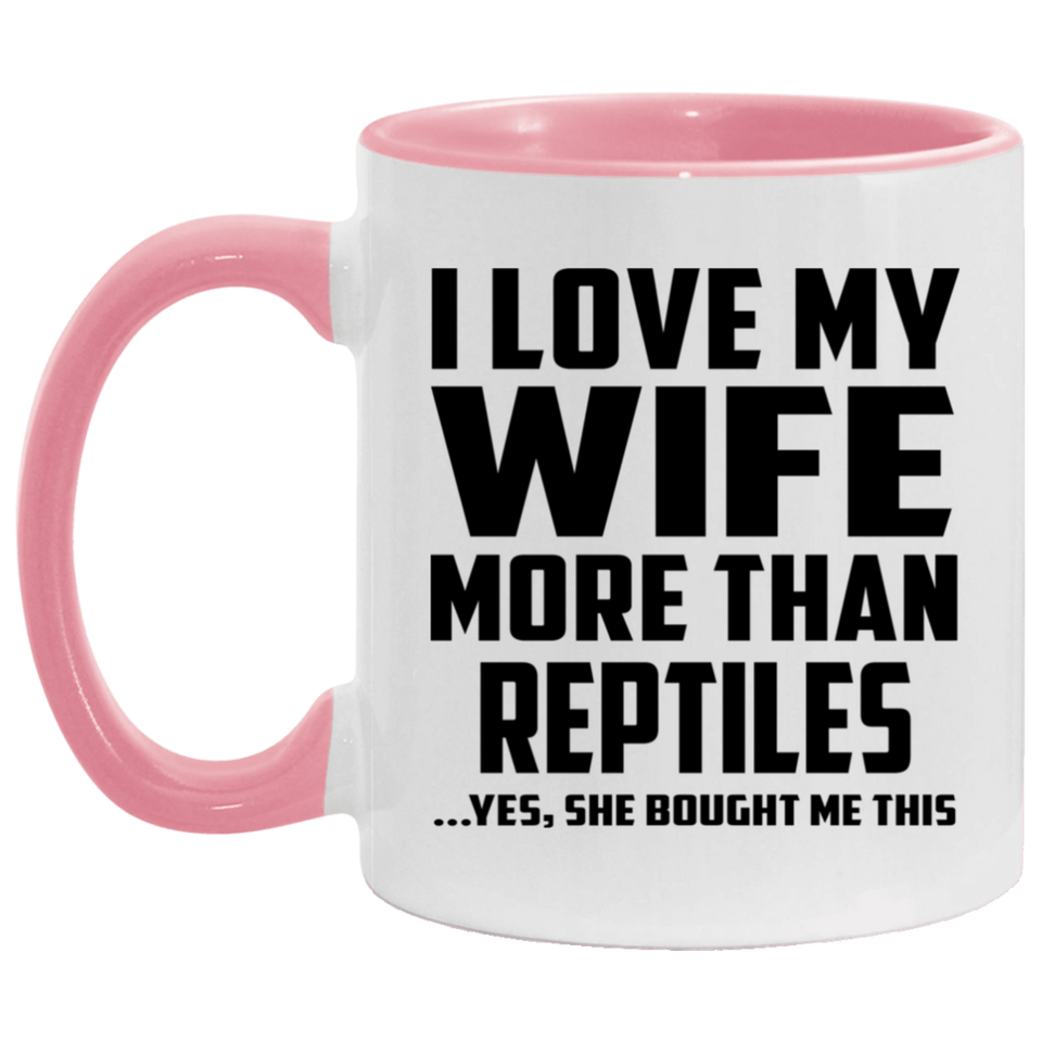 I Love My Wife More Than Reptiles - 11oz Accent Mug Pink