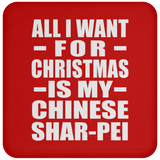 All I Want For Christmas Is My Chinese Shar-Pei - Coaster