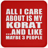 All I Care About Is My Korat - Drink Coaster