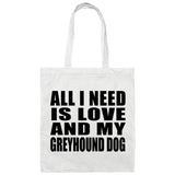 All I Need Is Love And My Greyhound Dog - Tote Bag White