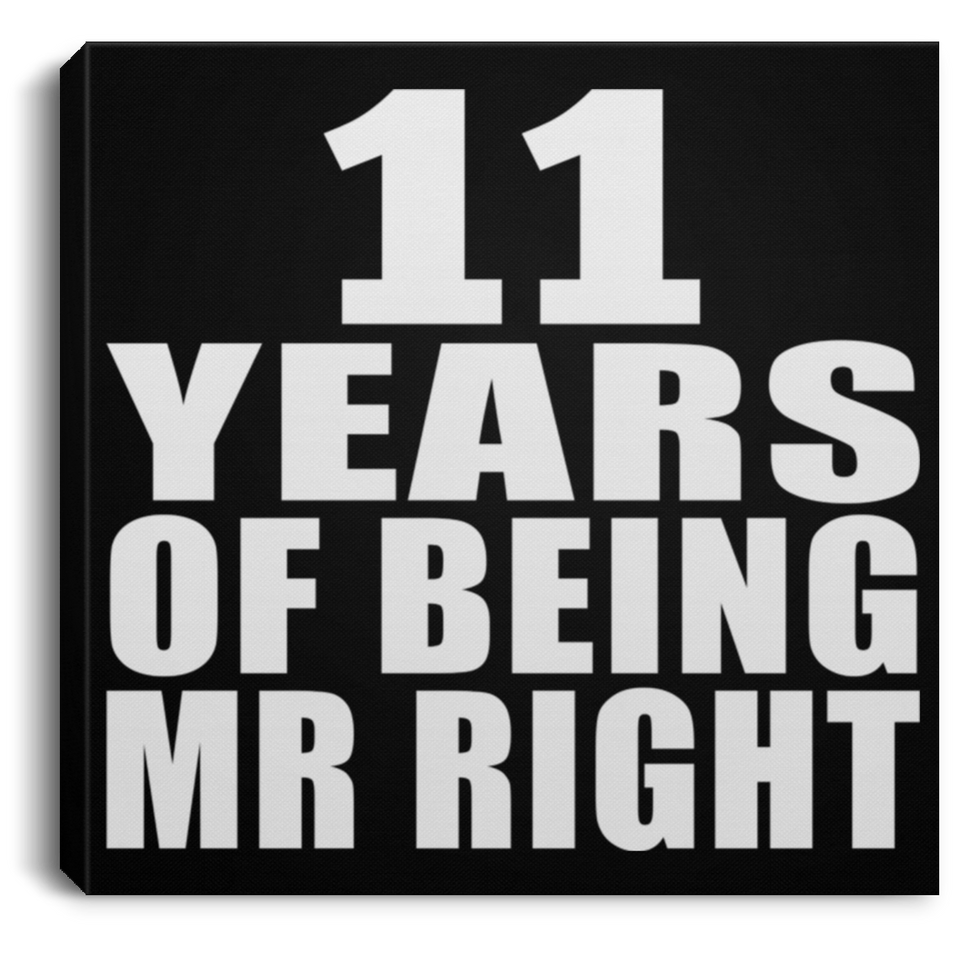 11th Anniversary 11 Years Of Being Mr Right - Canvas Square