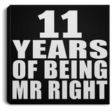 11th Anniversary 11 Years Of Being Mr Right - Canvas Square
