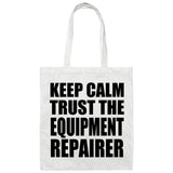 Keep Calm and Trust The Equipment Repairer - Tote Bag White