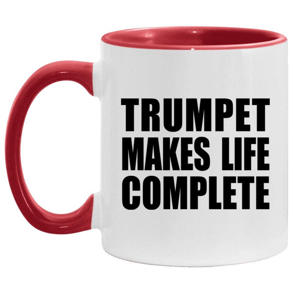 Trumpet Makes Life Complete - 11oz Accent Mug Red
