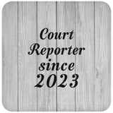 Court Reporter Since 2023 - Drink Coaster F