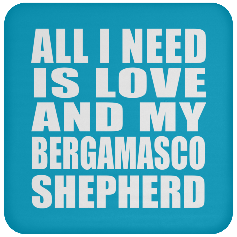 All I Need Is Love And My Bergamasco Shepherd - Drink Coaster