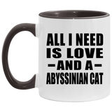 All I Need Is Love And A Abyssinian Cat - 11oz Accent Mug Black
