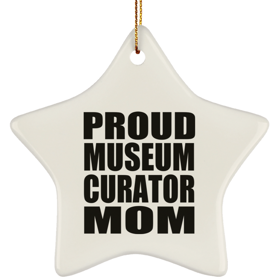 Proud Museum Curator Mom - Star Ornament