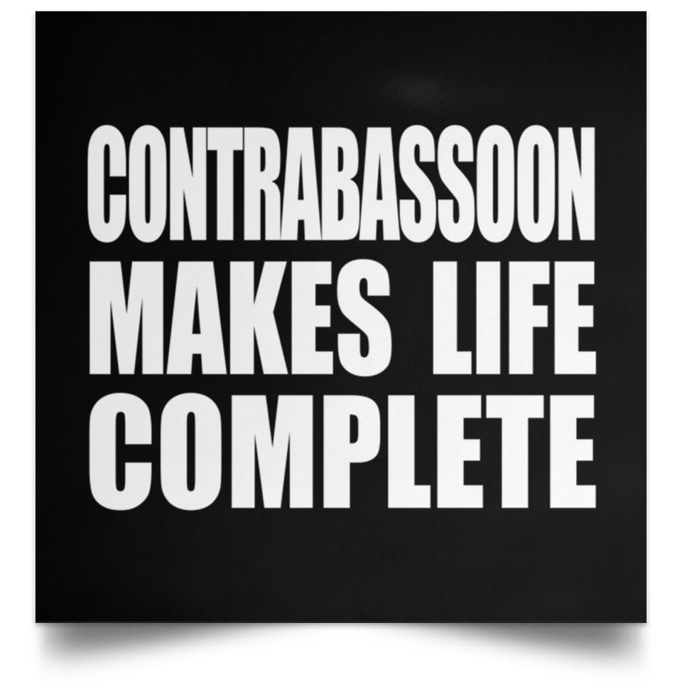 Contrabassoon Makes Life Complete - Poster Square