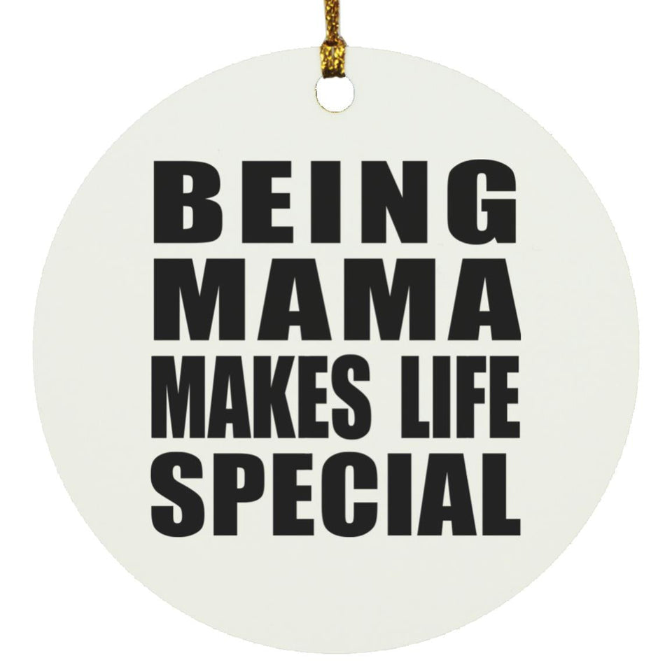 Being Mama Makes Life Special - Circle Ornament
