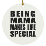 Being Mama Makes Life Special - Circle Ornament