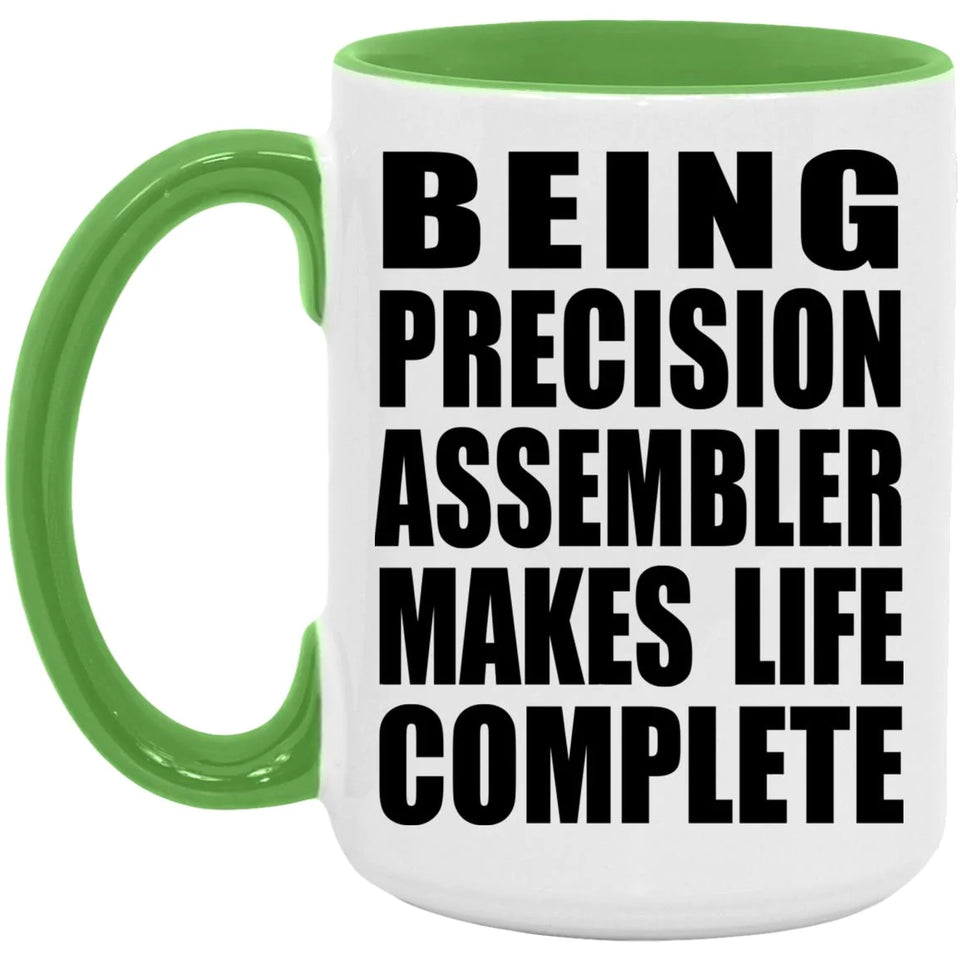 Being Precision Assembler Makes Life Complete - 15oz Accent Mug Green