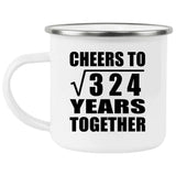 18th Anniversary Cheers To Square Root of 324 Years Together - 12oz Camping Mug