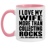 I Love My Wife More Than Collecting Rocks - 11oz Accent Mug Pink