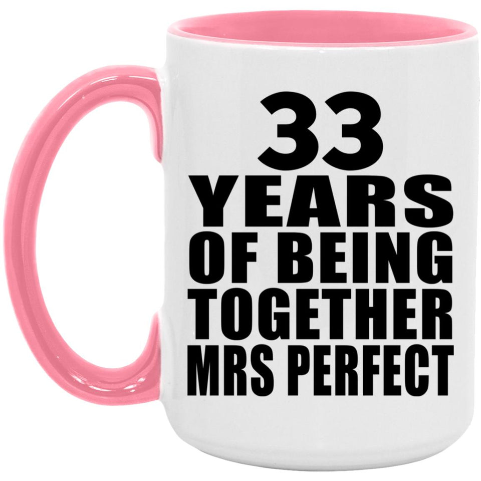 33rd Anniversary 33 Years Of Being Mrs Perfect - 15oz Accent Mug Pink