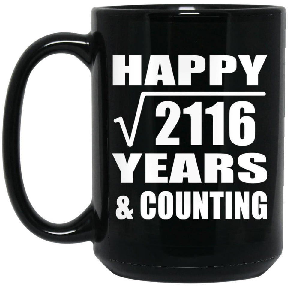 Happy 46th Anniversary Square Root of 2116 Years & Counting - 15oz Coffee Mug Black