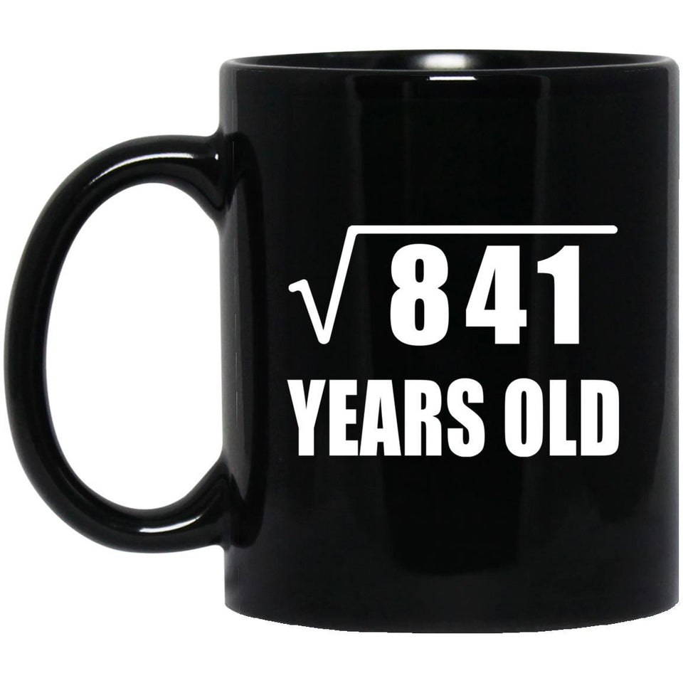 29th Birthday Square Root of 841 Years Old - 11oz Coffee Mug Black