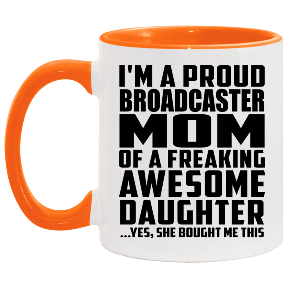 Proud Broadcaster Mom Of Awesome Daughter - 11oz Accent Mug Orange