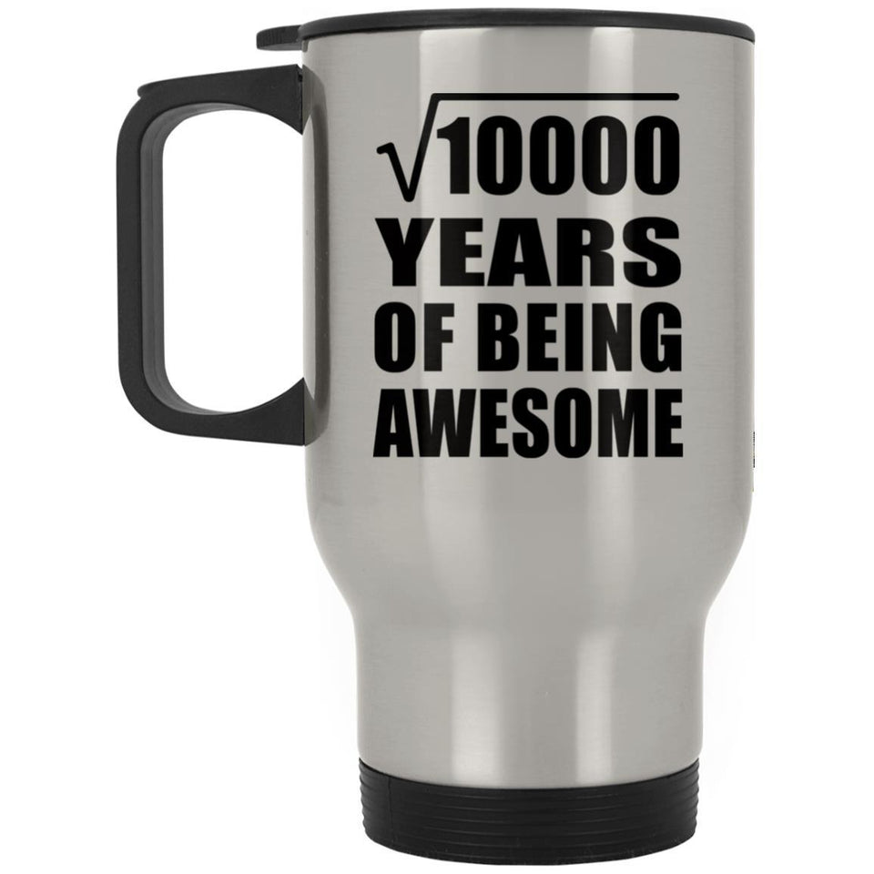 100th Birthday Square Root of 10000 Years of Being Awesome - Silver Travel Mug