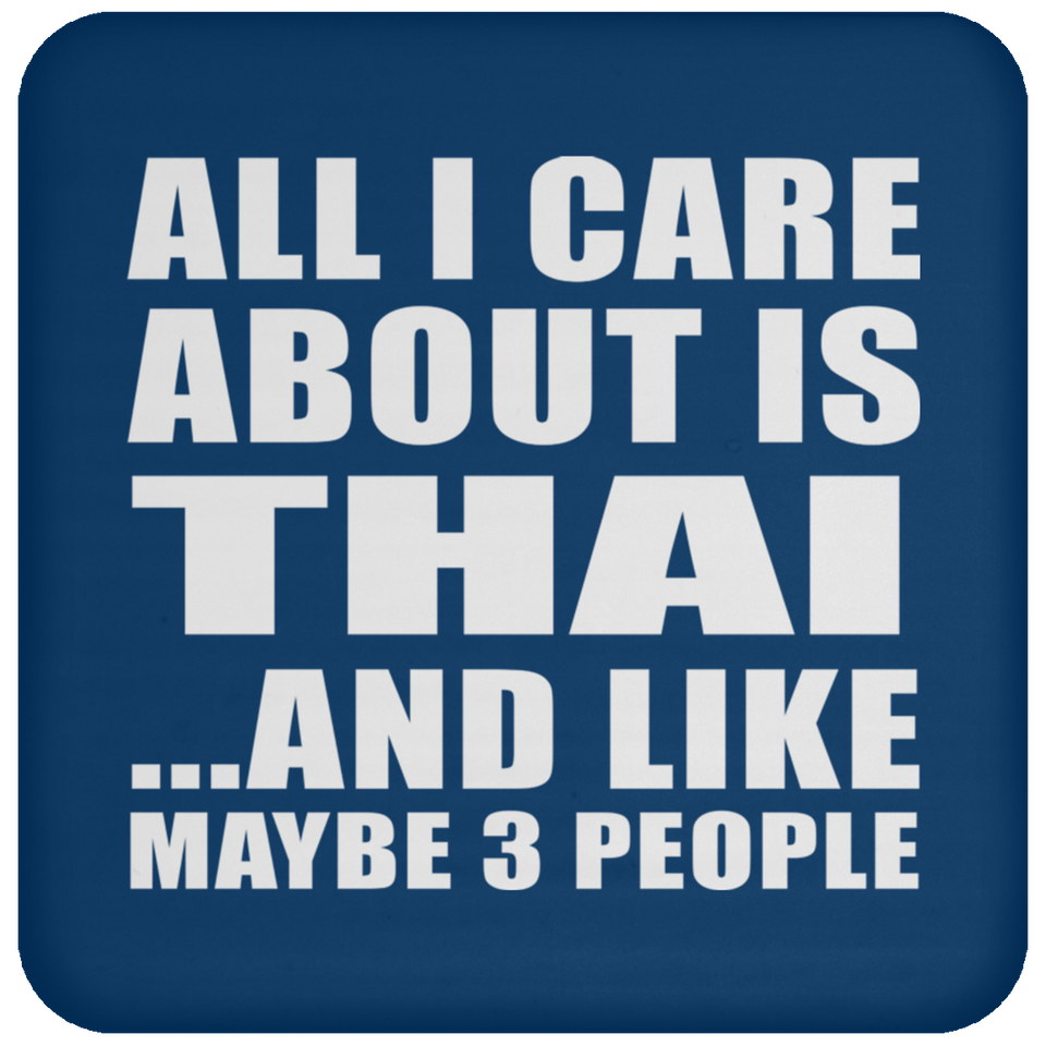 All I Care About Is Thai - Drink Coaster