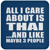 All I Care About Is Thai - Drink Coaster