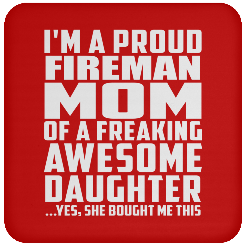 Proud Fireman Mom Of Awesome Daughter - Drink Coaster