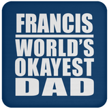 Francis World's Okayest Dad - Drink Coaster