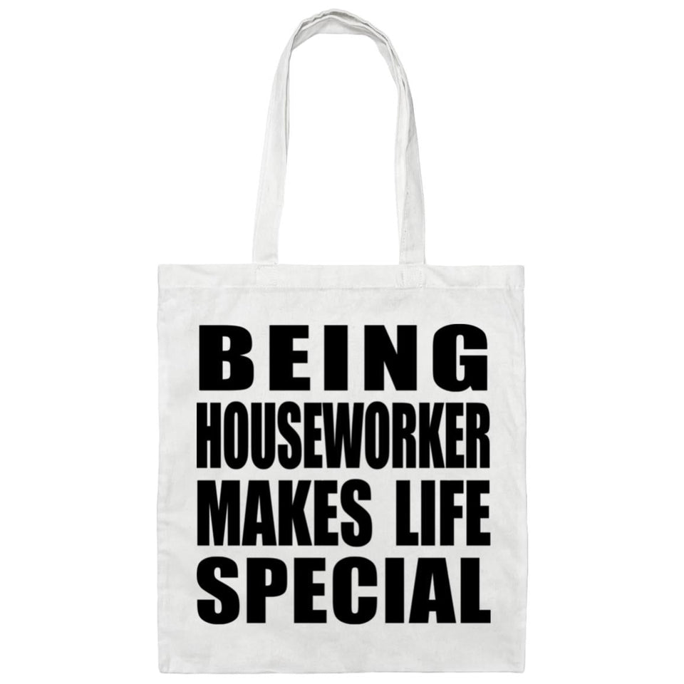 Being Houseworker Makes Life Special - Tote Bag White