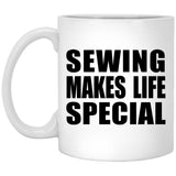Sewing Makes Life Special - 11oz Coffee Mug