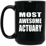 Most Awesome Actuary - 15 Oz Coffee Mug Black