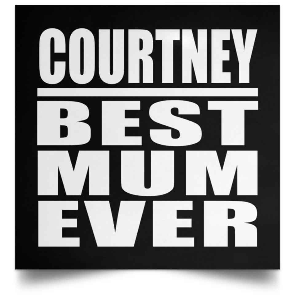Courtney Best Mum Ever - Poster Square