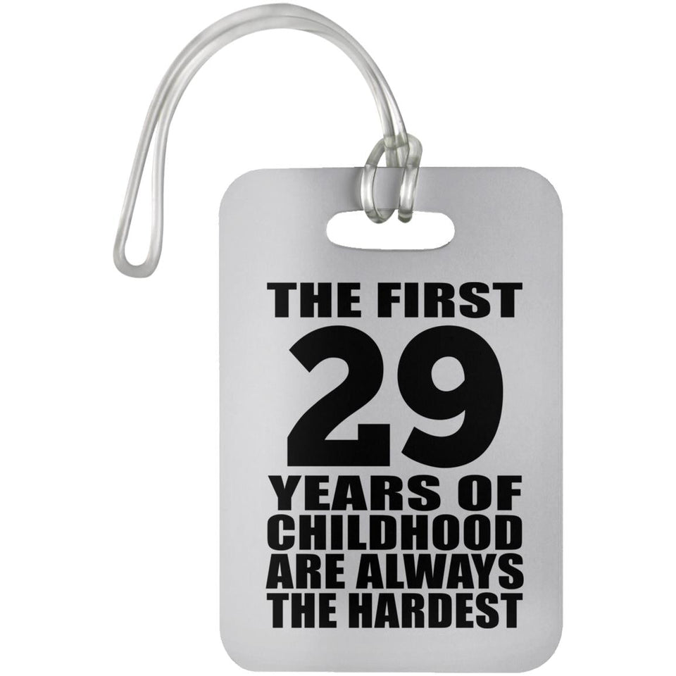 29th Birthday First 29 Years of Childhood Are The Hardest - Luggage Bag Tag