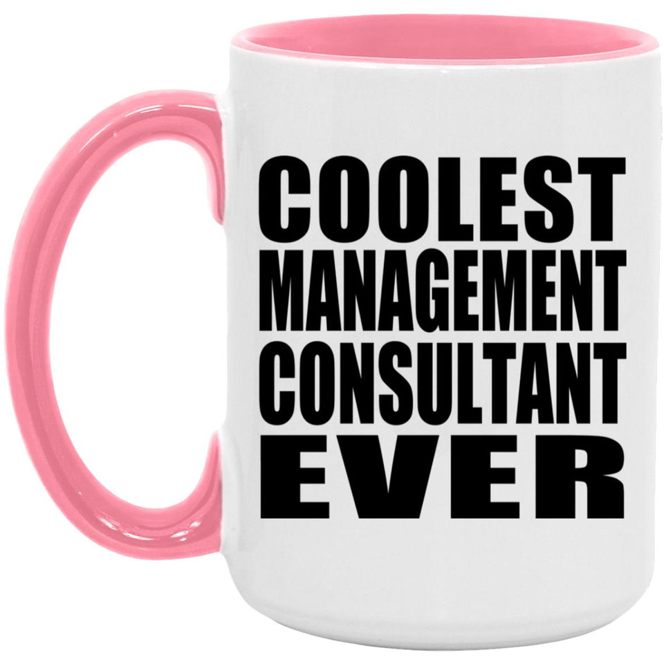 Coolest Management Consultant Ever - 15oz Accent Mug Pink