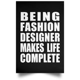 Being Fashion Designer Makes Life Complete - Poster Portrait