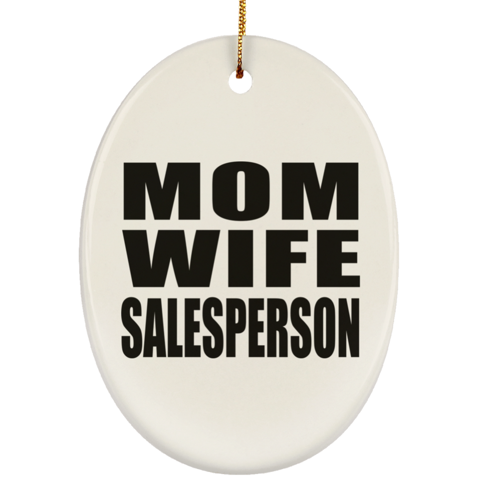 Mom Wife Salesperson - Oval Ornament