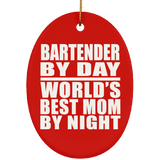 Bartender By Day World's Best Mom By Night - Oval Ornament