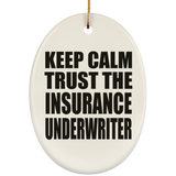 Keep Calm and Trust The Insurance Underwriter - Oval Ornament