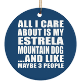 All I Care About Is My Estrela Mountain Dog - Circle Ornament