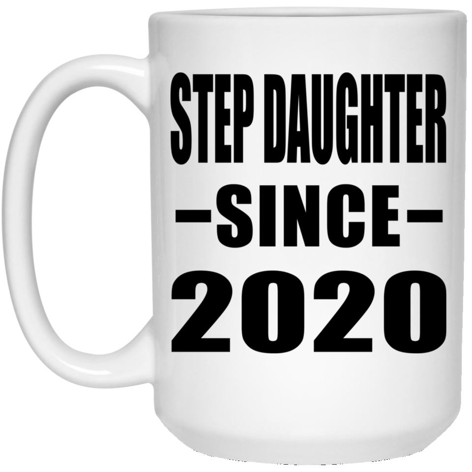 Step Daughter Since 2020 - 15oz Coffee Mug
